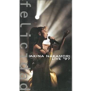 "felicidad AKINA NAKAMORI LIVE '97